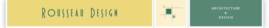 Rousseau Design  |  Architecture and General Contracting